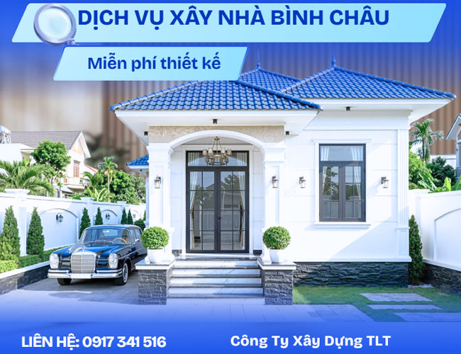 Dịch vụ xây nhà Bình Châu Từ A-Z – Báo giá xây nhà chi tiết 